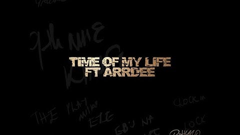 Phyno & ArrDee – Time Of My Life (Official Lyric Video)