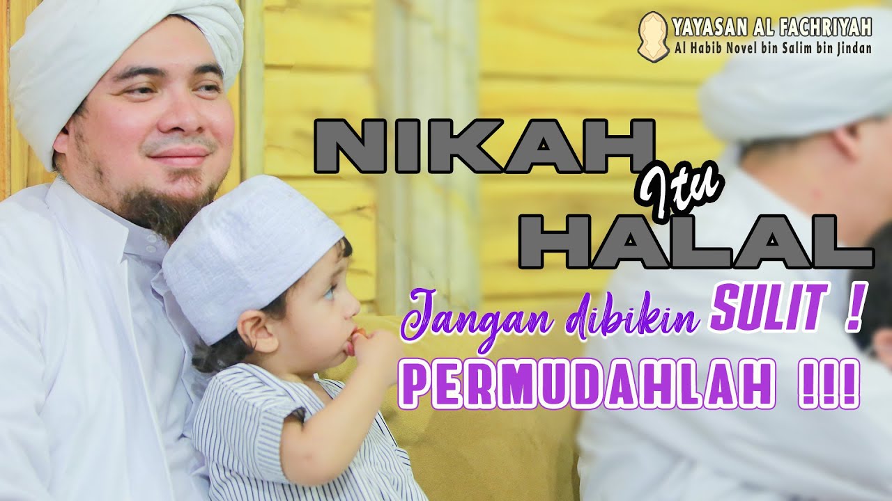 NIKAH HALAL, JANGAN BIKIN SULIT, BIKIN MUDAH !!!