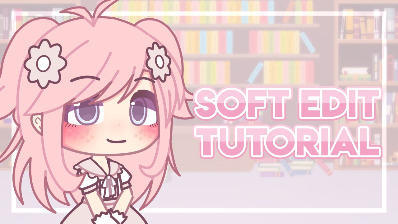 Soft Simple Edit Tutorial Gacha Life Youtube