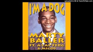 Marty Baller Ft. ASAP Ferg & Migos - I'm A Dog