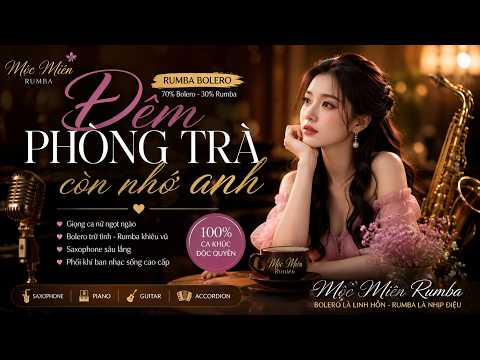 ĐÊM PHÒNG TRÀ CÒN NHỚ ANH | Rumba Bolero Mới Hay Nhất 2026 | Mộc Miên Rumba | Saxophone Trữ Tình