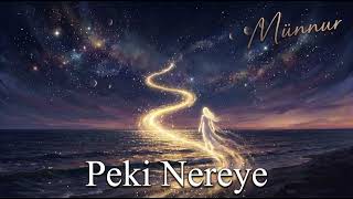 Peki Nereye? 🌍 Nereden Geldik, Nereye Gidiyoruz? Münnur Suno Ai