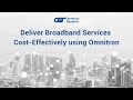 Deliver broadband solutions costeffectively with omnitron systems