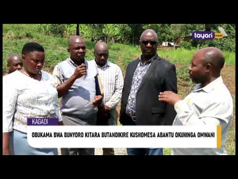 AGENSHONGA OBUKAMA BWA BUNYORO KITARA BUTANDIKIRE KUSHOMESA ABANTU OKUHINGA OMWANI KAGADI