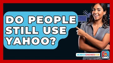 Do People Still Use Yahoo? - SearchEnginesHub.com