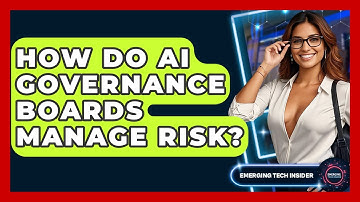 How Do AI Governance Boards Manage Risk? - Emerging Tech Insider