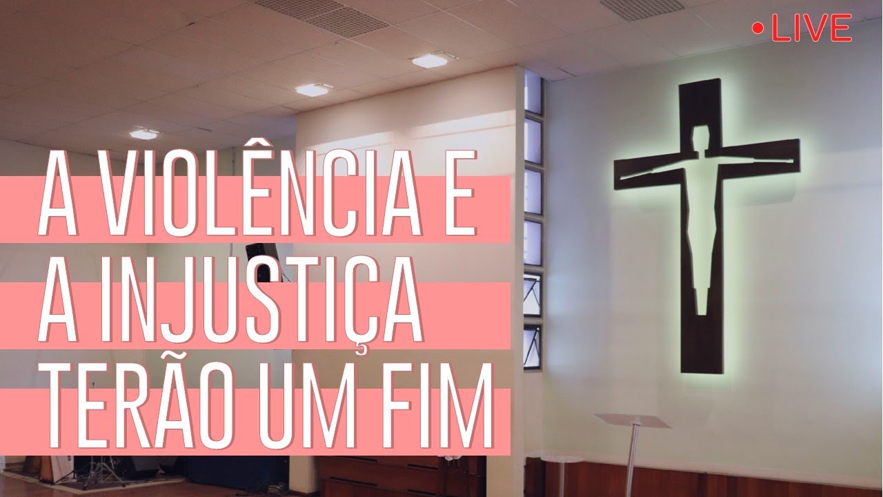 Celebração Online | A violência e a injustiça terão um fim. - YouTube