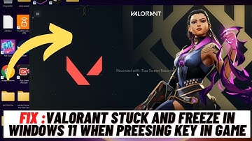 How To Fix Valorant Stuck and Freeze in Windows 11 When Preesing Key in Game