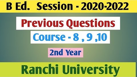 B.Ed.,previous year question, Session -2020 - 22, 2nd Year ,Ranchi University