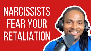 Narcissist are scared of you