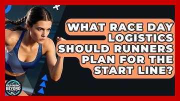 What Race Day Logistics Should Runners Plan For The Start Line? - Running Beyond Limits