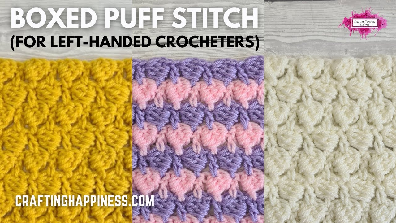 Crochet Boxed Puff Stitch Tutorial (LEFT-HANDED) | Crafting Happiness ...