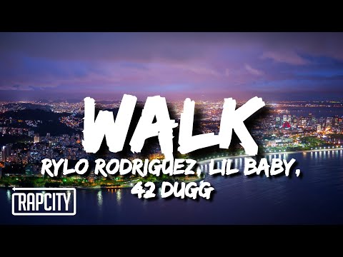 Rylo Rodriguez – Walk (Lyrics) ft. Lil Baby & 42 Dugg