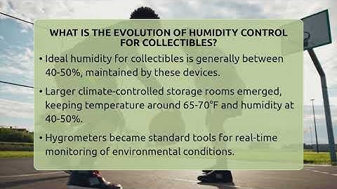 What Is The Evolution Of Humidity Control For Collectibles? - The Memorabilia Zone