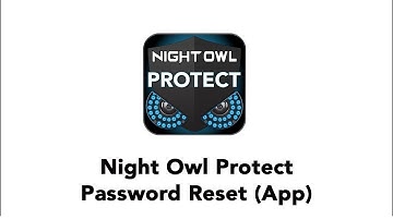 Password Reset Using the Night Owl Protect App