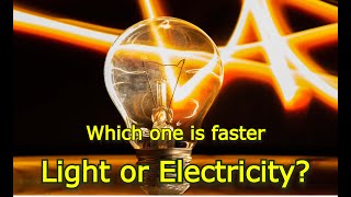 Electricity & Light - Similarities & Differences, Such as Speed. Light & Electricity Comparison.