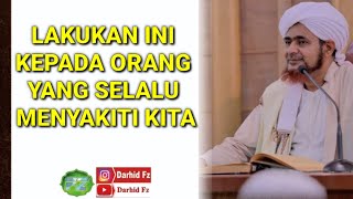 LAKUKAN INI KEPADA ORANG YANG SELALU MENYAKITI KITA ¶ Habib Umar bin Hafidz