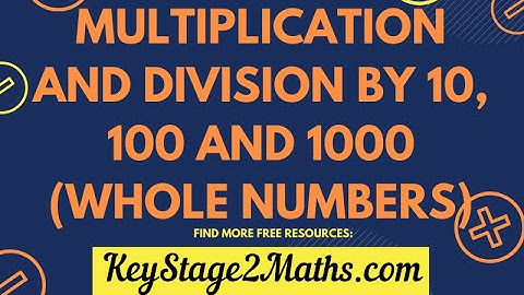 Multiplication and division by 10, 100 and 1000 (whole numbers)