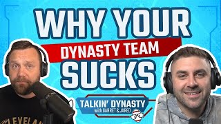 WHY YOUR DYNASTY TEAM SUCKS…