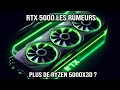 Rtx 5000 pas top  plus de ryzen 5000 x3d  les newzasses