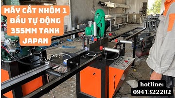 Máy Cắt Nhôm 1 đầu tự động 355mm Tank Japan (0941322202)#Xingfa#máycatnhom