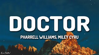 Pharrell Williams & Miley Cyrus - Doctor (Lyrics)