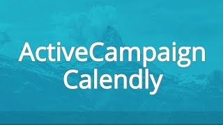 Integrate ActiveCampaign, Calendly, Google Calendar using Zapier handle registrations, cancellations