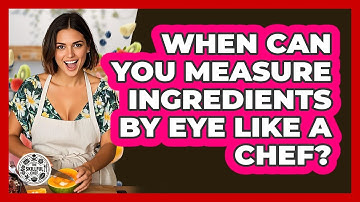 When Can You Measure Ingredients By Eye Like A Chef? - The Skillful Chef