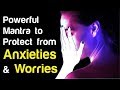 Powerful mantra to protect from anxieties and worries  hindu mantra chanting  nature and yoga
