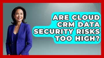 Are Cloud CRM Data Security Risks Too High? - The SaaS Pros Breakdown