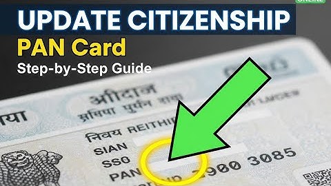 பான் கார்டில் குடியுரிமை நிலையைப் புதுப்பித்தல் | முழு செயல்முறை & ஆவணங்கள் விளக்கப்பட்டுள்ளன.