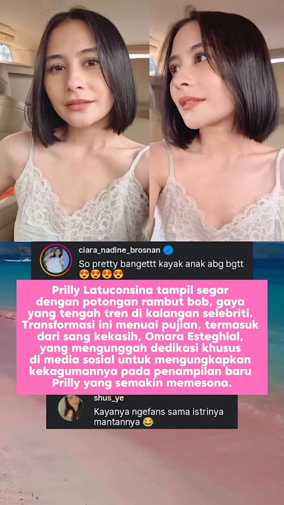 Prilly Latuconsina Tampil Cantik dan Segar Dengan Model Rambut Pendek Bob Terbaru Dipuji Omara