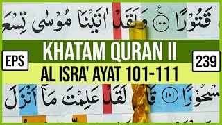 KHATAM QURAN II SURAH AL ISRA' AYAT 101-111 TARTIL  BELAJAR MENGAJI PELAN PELAN EP 239