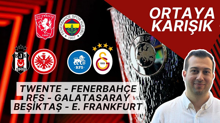 Twente - Fenerbahçe, RFS - Galatasaray, Beşiktaş - E. Frankfurt