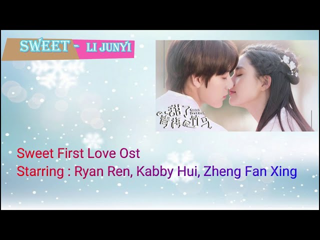 Sweet First Love Ost - Sweet (Li Junyi) #[ChineseǀPinyinǀEnglishǀIndonesia] class=