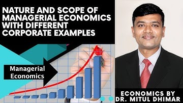 Nature and scope of managerial economics with different corporate examples