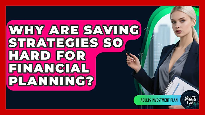 Why Are Saving Strategies So Hard For Financial Planning? - Adults Investment Plan