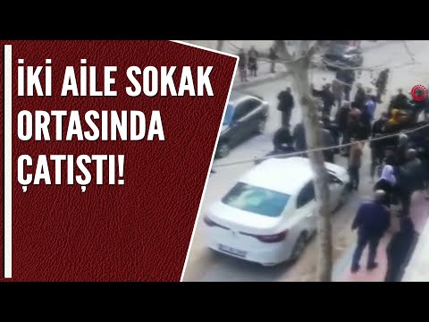 İKİ AİLE SOKAK ORTASINDA ÇATIŞTI!