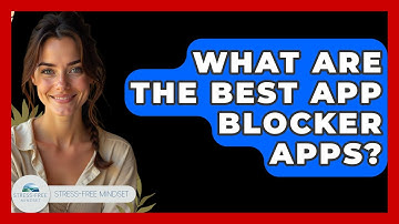 What Are The Best App Blocker Apps? - Stress Free Mindset
