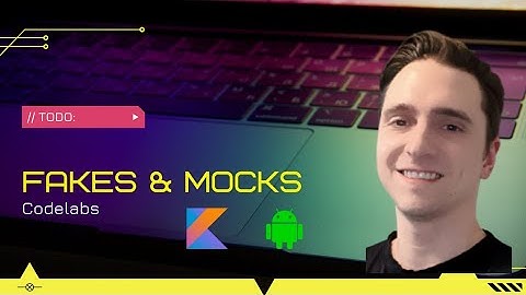 Test, Mocks, Espresso, Fakes, JUnit, Integration - Google Codelab - Android Kotlin