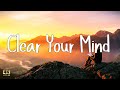 Clear Your Mind | The Ultimate Morning Reset for 2026 | 2 Hours Uplifting Music for Clarity