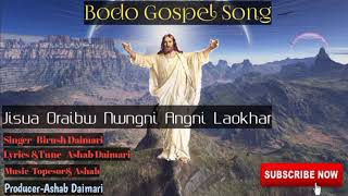 Jisua Oraibw Nwngni Angni Laokhar//Lyrics \u0026Tune-Ashab Daimari//🎵 Music-Topesor\u0026 Ashab.