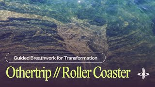Roller Coaster | Breathwork for Transformation (60 minutes)