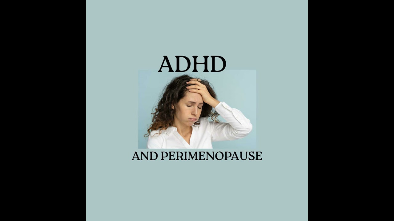 Ep 238 ADHD and Perimenopause: New Research Findings