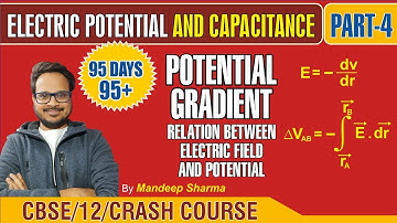 Potential and Capacitance Part 4 | Potential Gradient | Physics Class 12 Crash Course | 95 Days 95+