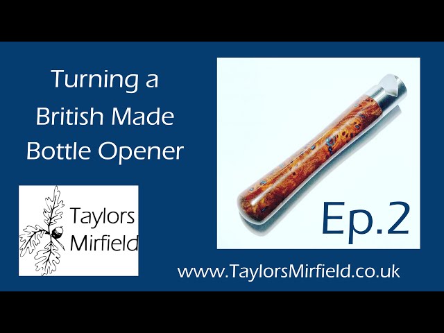 Turning a British Made Bottle Opener | Satin Lacquer and Yorkshire Grit | TaylorsMirfield.co.uk