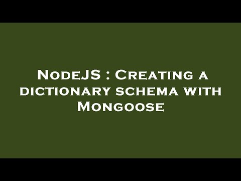 NodeJS : Creating a dictionary schema with Mongoose