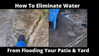 How To Eliminate Water From Flooding Your Patio & Yard! #viral