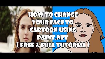 How to Change your Face to Cartoon using Paint.NET (Full Tutorial & Free!!)