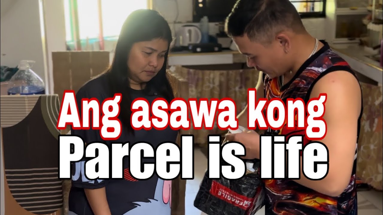 Ang asawa kong parcel is life
